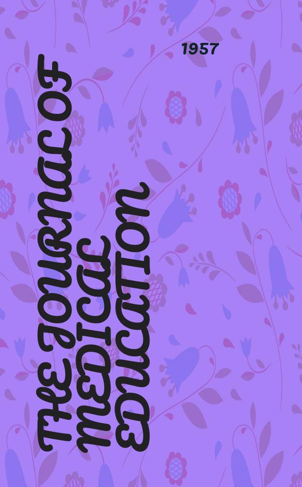 The Journal of medical education : Official publication of the Association of American medical colleges. Vol.32, №7