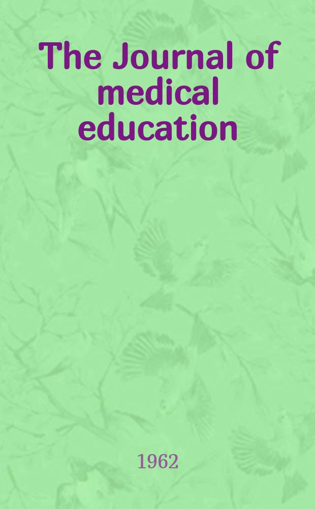 The Journal of medical education : Official publication of the Association of American medical colleges. Vol.37, №5