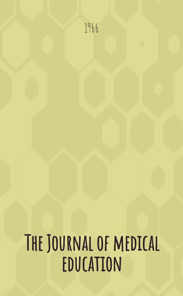 The Journal of medical education : Official publication of the Association of American medical colleges. Vol.41, №6