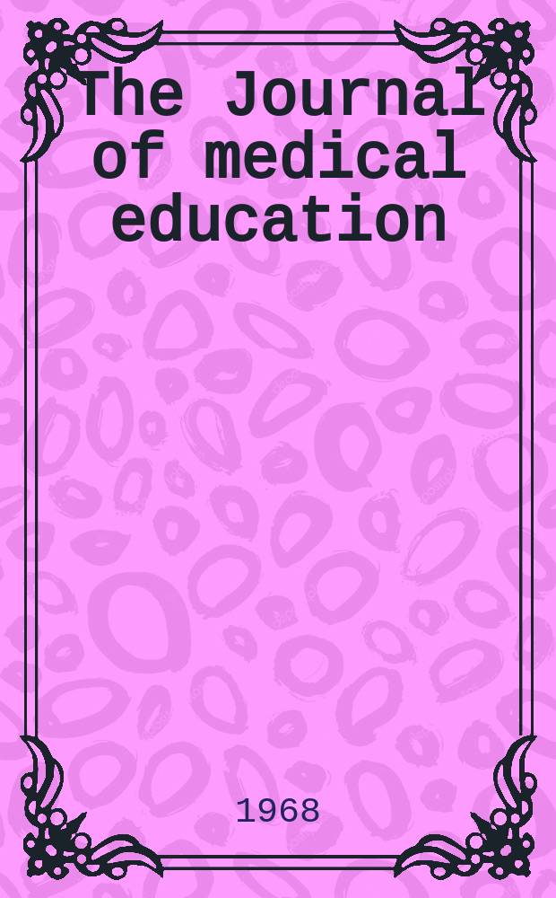 The Journal of medical education : Official publication of the Association of American medical colleges. Vol.43, №8