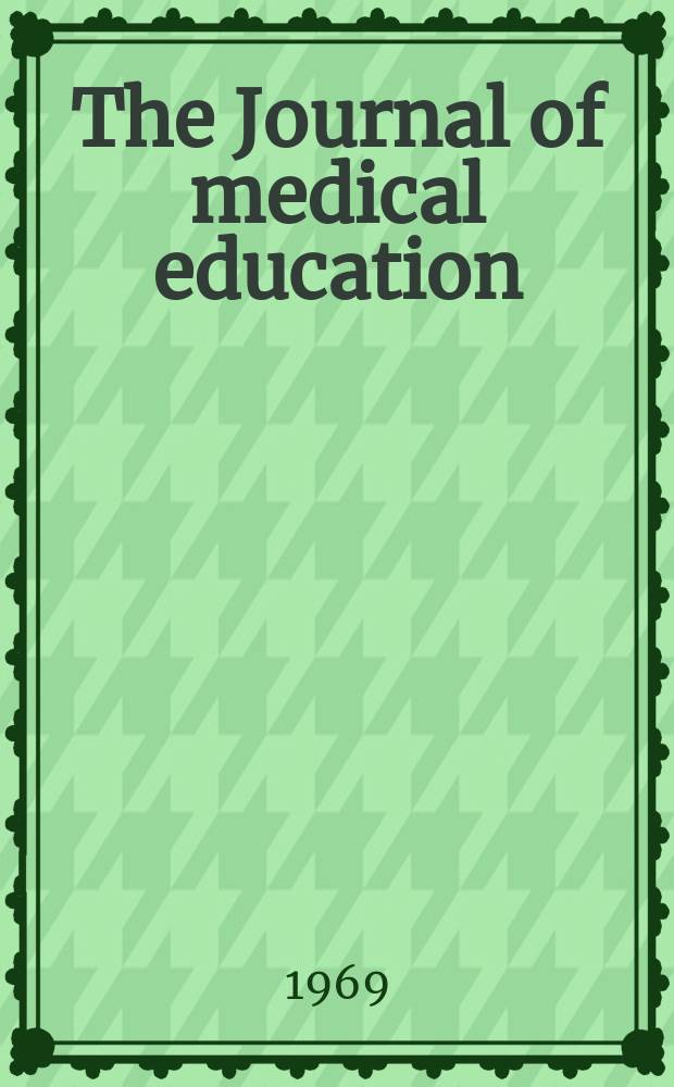 The Journal of medical education : Official publication of the Association of American medical colleges. Vol.44, №11 (P. 1)