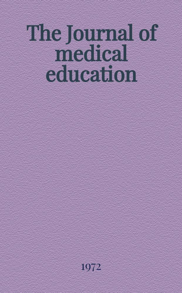 The Journal of medical education : Official publication of the Association of American medical colleges. Vol.47, №5