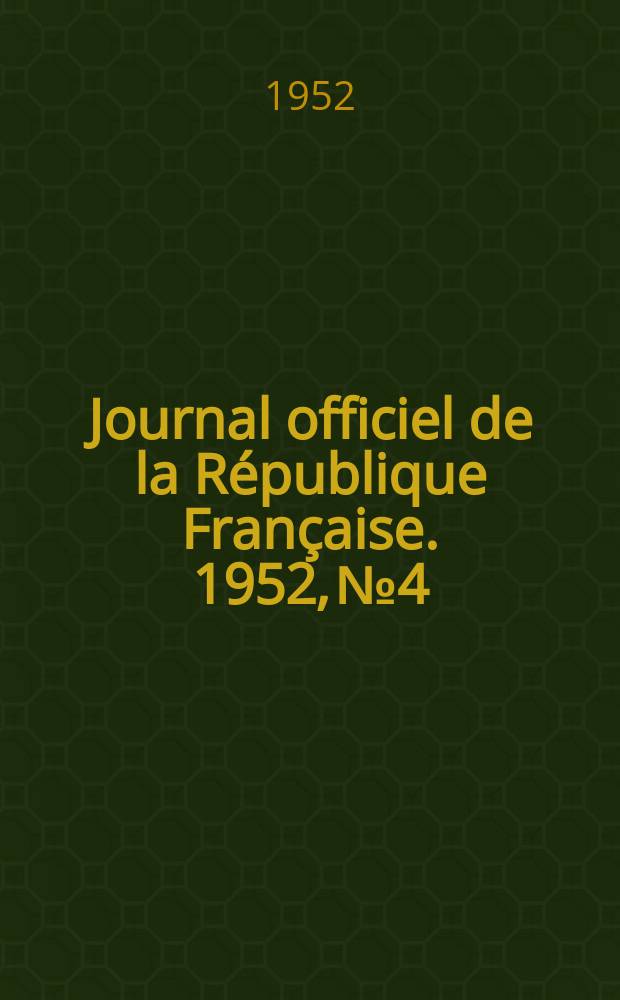 Journal officiel de la République Française. 1952, №4