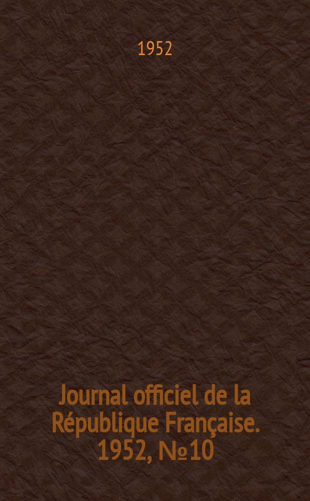 Journal officiel de la République Française. 1952, №10