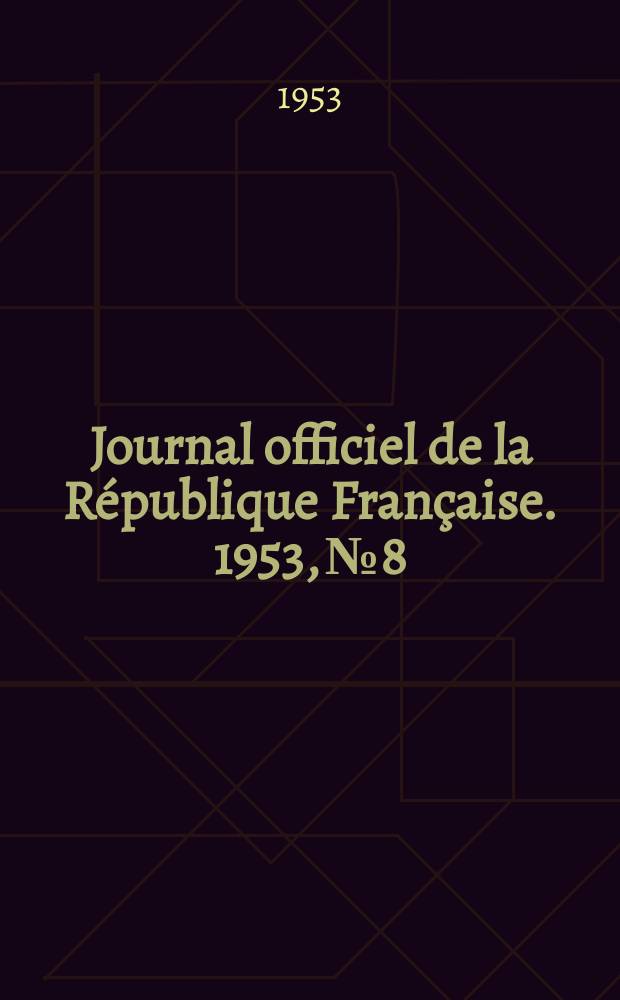 Journal officiel de la République Française. 1953, №8