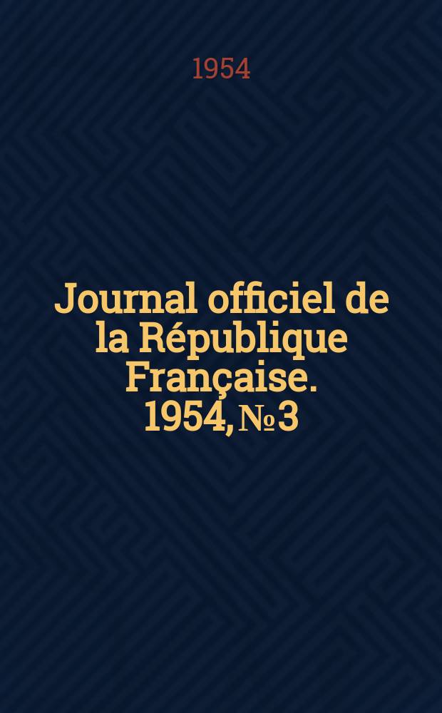 Journal officiel de la République Française. 1954, №3