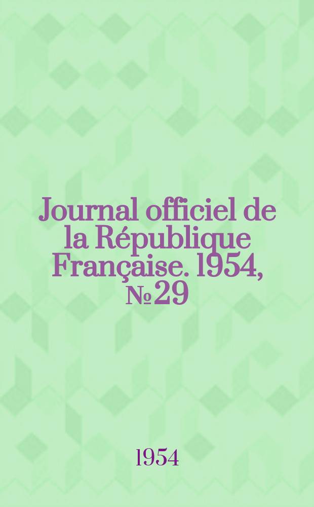 Journal officiel de la République Française. 1954, №29