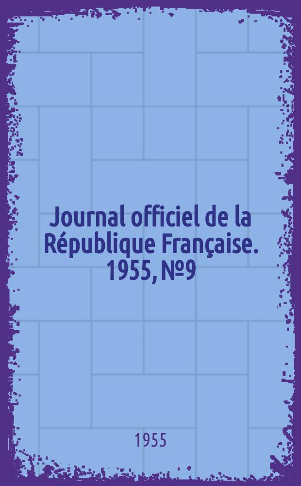 Journal officiel de la République Française. 1955, №9