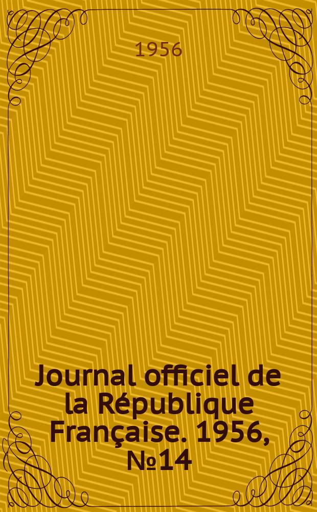 Journal officiel de la République Française. 1956, №14