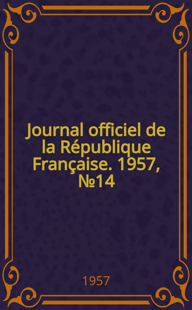 Journal officiel de la République Française. 1957, №14