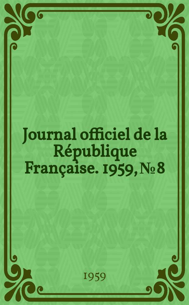 Journal officiel de la République Française. 1959, №8