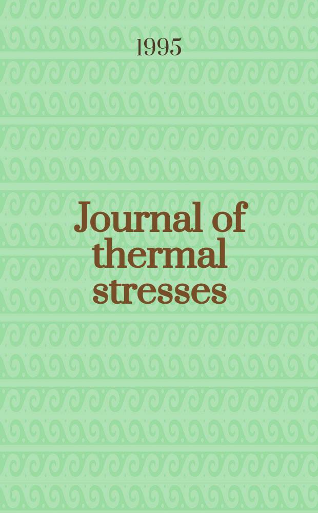 Journal of thermal stresses : An intern. quart. Vol.18, №2