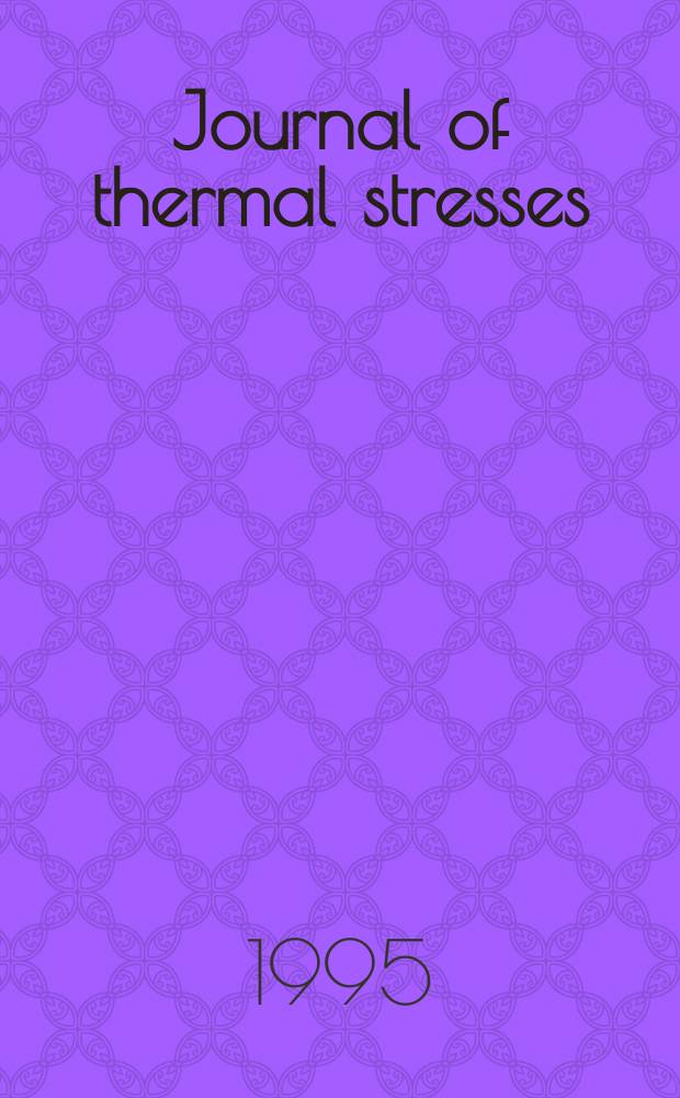 Journal of thermal stresses : An intern. quart. Vol.18, №4