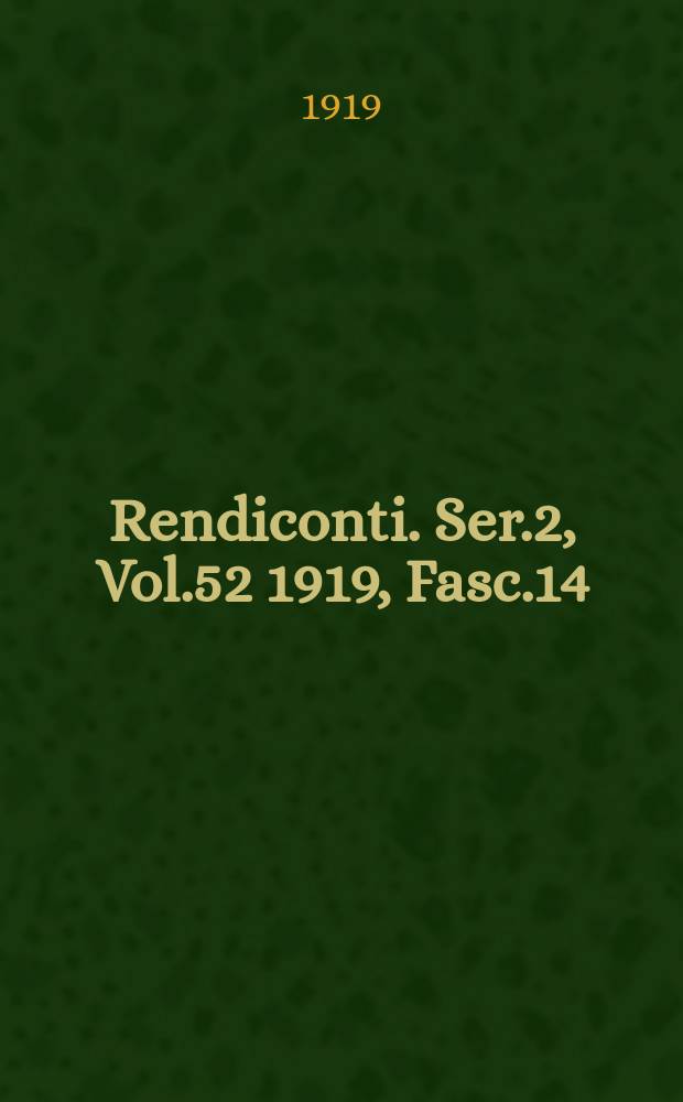 Rendiconti. Ser.2, Vol.52 1919, Fasc.14
