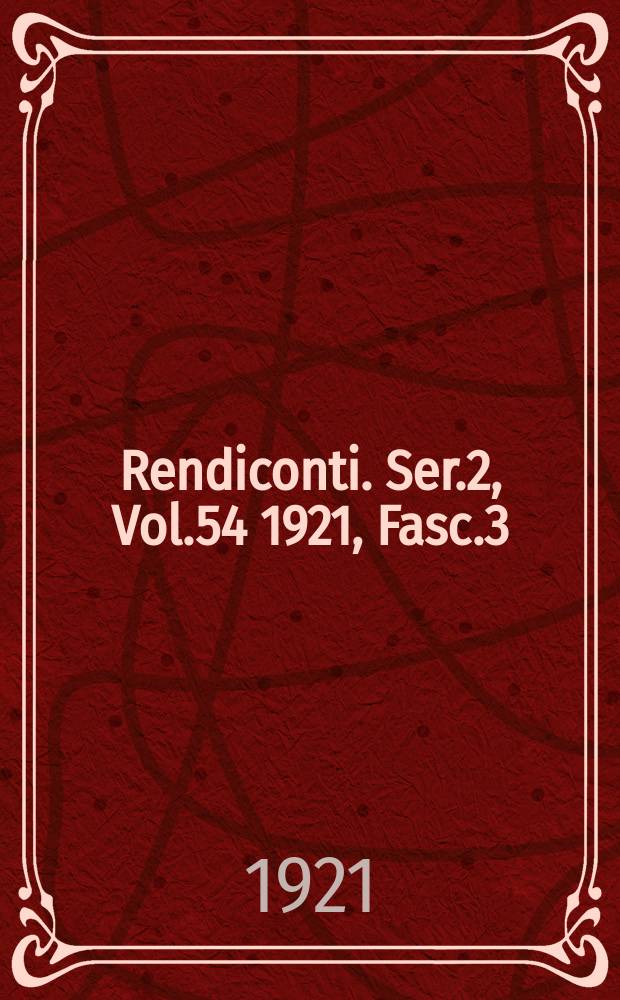 Rendiconti. Ser.2, Vol.54 1921, Fasc.3