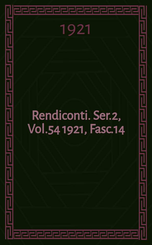 Rendiconti. Ser.2, Vol.54 1921, Fasc.14