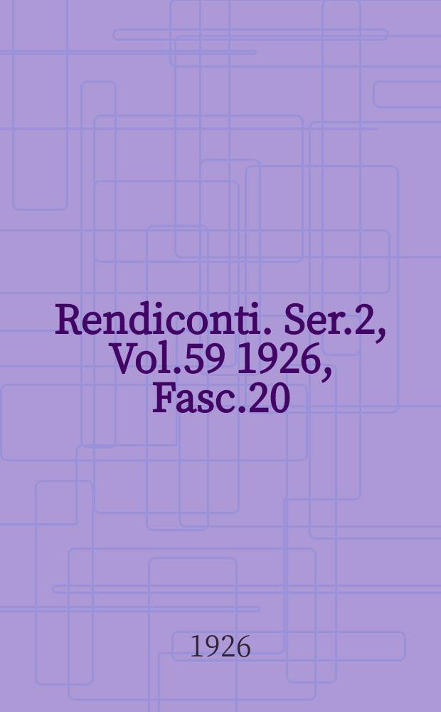 Rendiconti. Ser.2, Vol.59 1926, Fasc.20