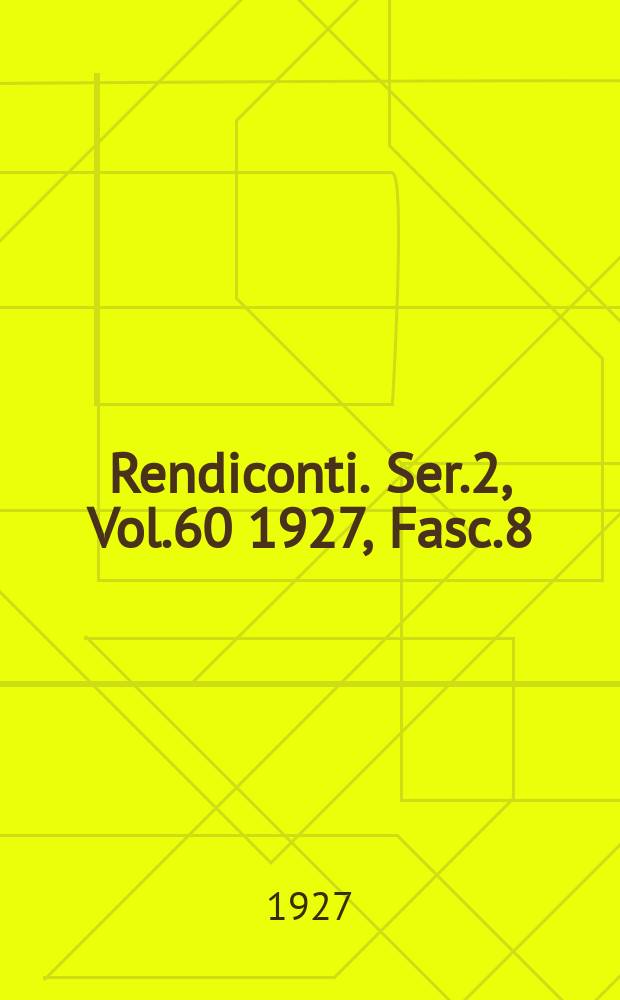 Rendiconti. Ser.2, Vol.60 1927, Fasc.8