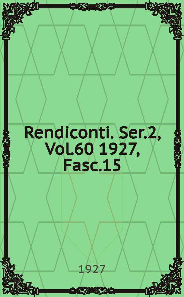 Rendiconti. Ser.2, Vol.60 1927, Fasc.15