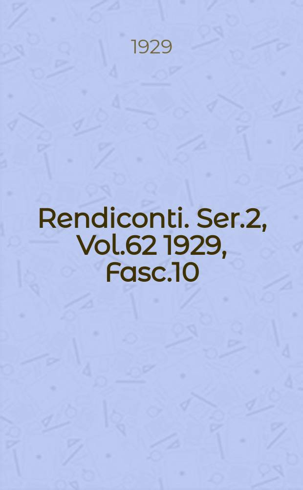 Rendiconti. Ser.2, Vol.62 1929, Fasc.10