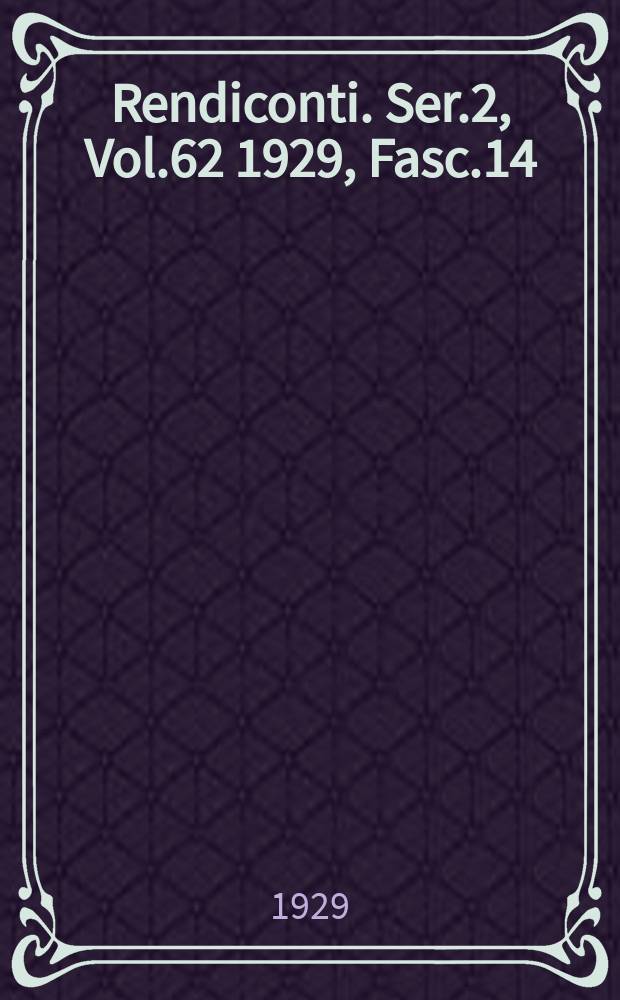 Rendiconti. Ser.2, Vol.62 1929, Fasc.14