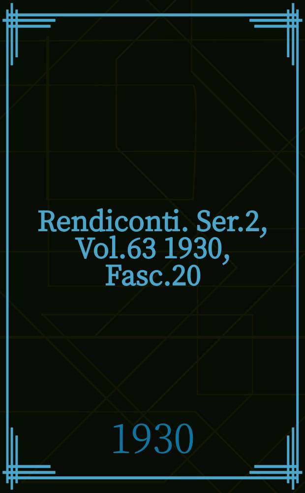 Rendiconti. Ser.2, Vol.63 1930, Fasc.20
