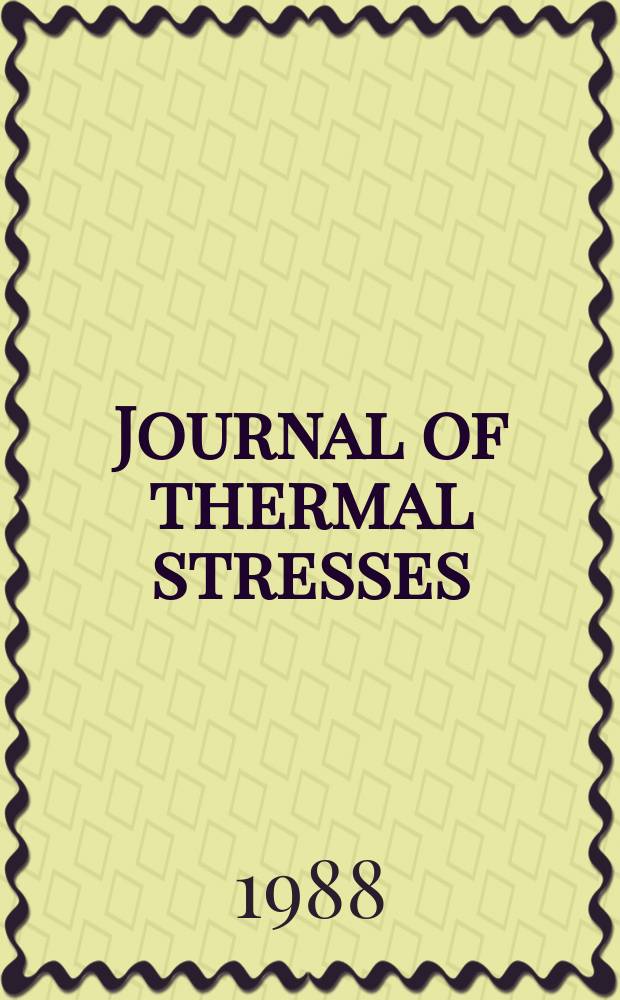Journal of thermal stresses : An intern. quart. Vol.11, №2