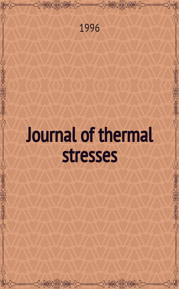 Journal of thermal stresses : An intern. quart. Vol.19, №5