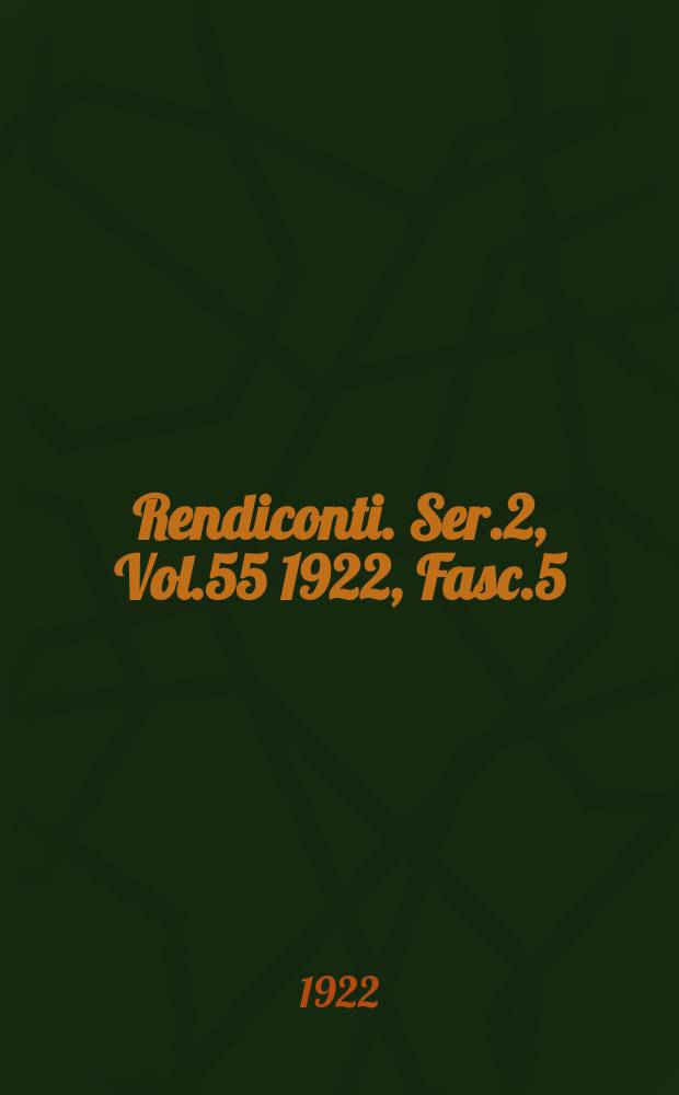 Rendiconti. Ser.2, Vol.55 1922, Fasc.5
