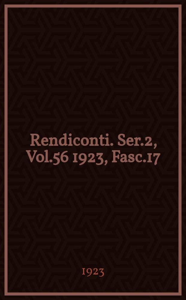 Rendiconti. Ser.2, Vol.56 1923, Fasc.17