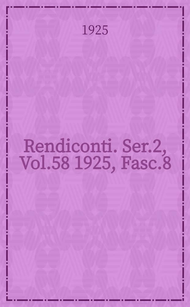 Rendiconti. Ser.2, Vol.58 1925, Fasc.8