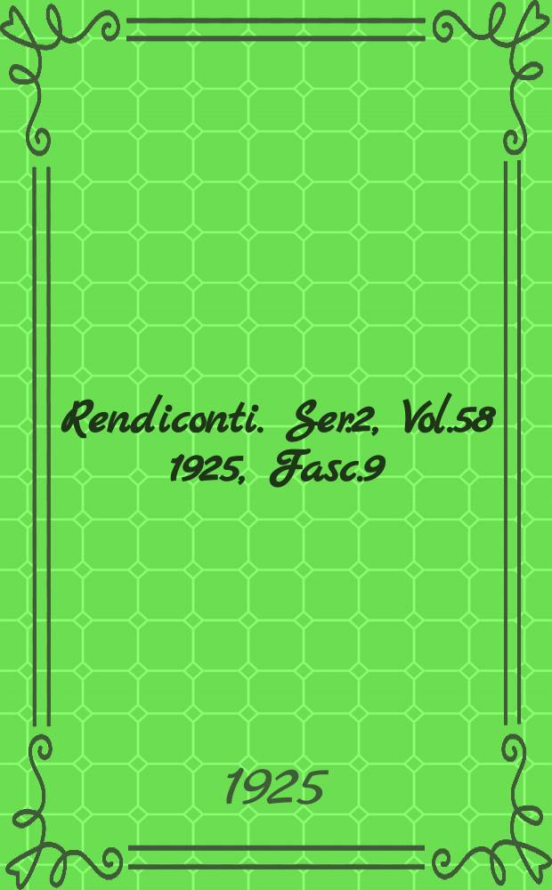 Rendiconti. Ser.2, Vol.58 1925, Fasc.9