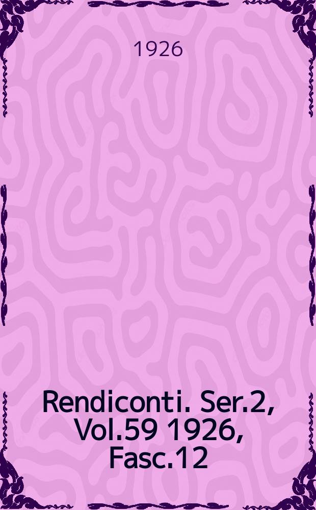 Rendiconti. Ser.2, Vol.59 1926, Fasc.12