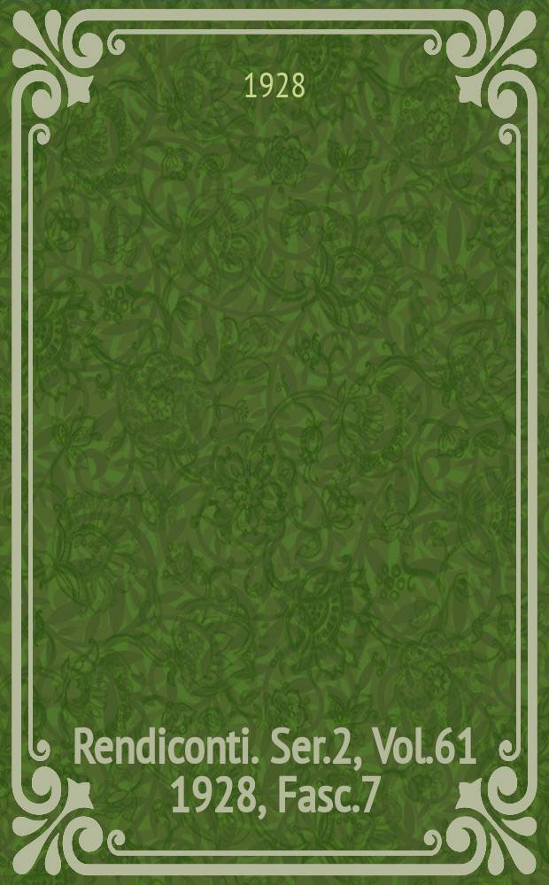 Rendiconti. Ser.2, Vol.61 1928, Fasc.7