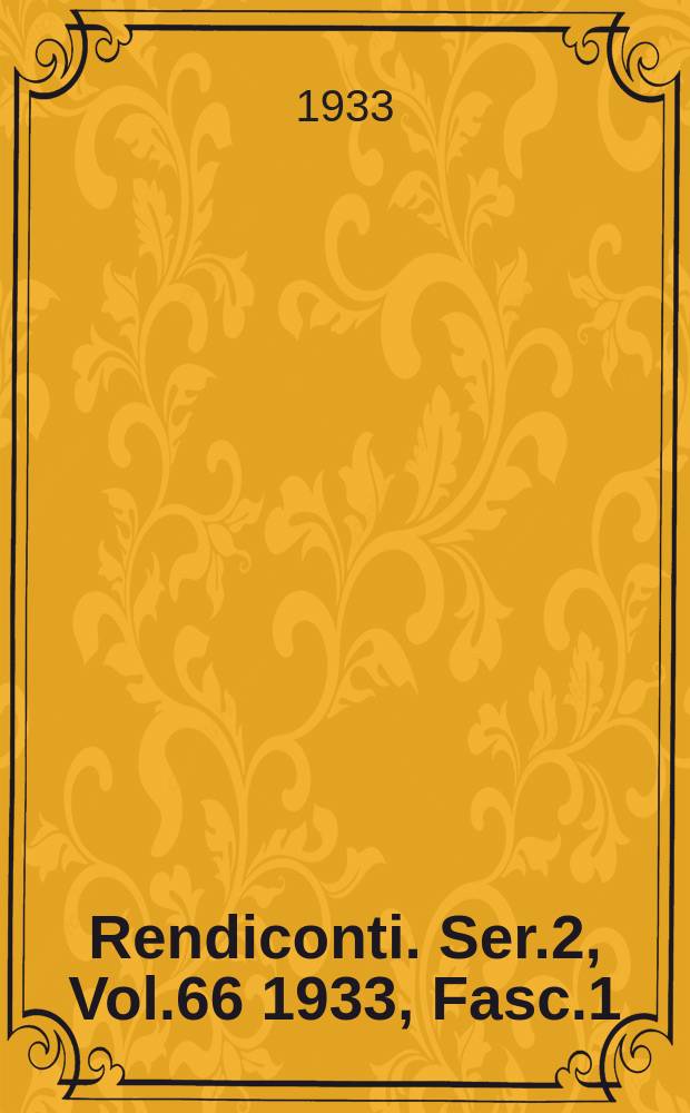 Rendiconti. Ser.2, Vol.66 1933, Fasc.1/5