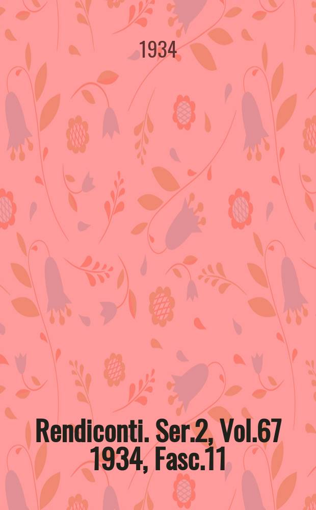 Rendiconti. Ser.2, Vol.67 1934, Fasc.11/15