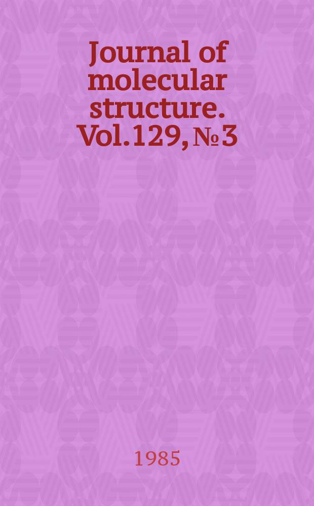 Journal of molecular structure. Vol.129, №3/4