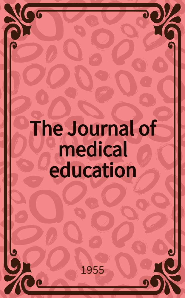 The Journal of medical education : Official publication of the Association of American medical colleges. Vol.30, №12