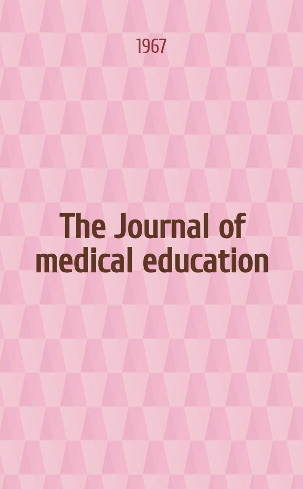 The Journal of medical education : Official publication of the Association of American medical colleges. Vol.42, №1
