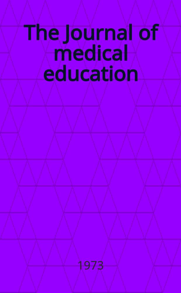 The Journal of medical education : Official publication of the Association of American medical colleges. Vol.48, №5