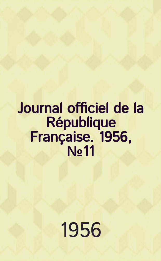 Journal officiel de la République Française. 1956, №11