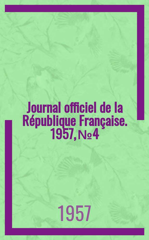 Journal officiel de la République Française. 1957, №4