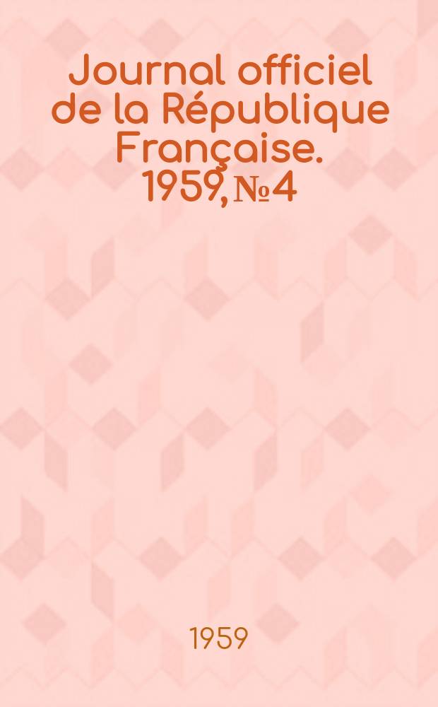 Journal officiel de la République Française. 1959, №4