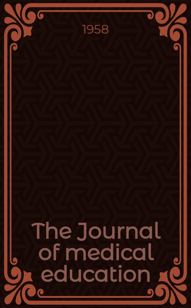 The Journal of medical education : Official publication of the Association of American medical colleges. Vol.33, №5