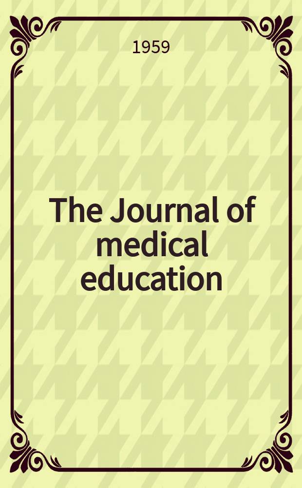 The Journal of medical education : Official publication of the Association of American medical colleges. Vol.34, №4