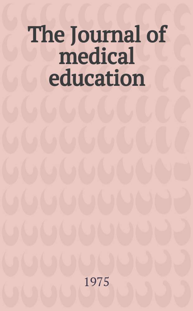 The Journal of medical education : Official publication of the Association of American medical colleges. Vol.50, №6