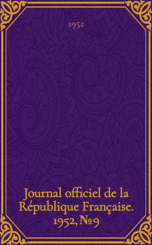 Journal officiel de la R&eacute;publique Fran&ccedil;aise. 1952, №9