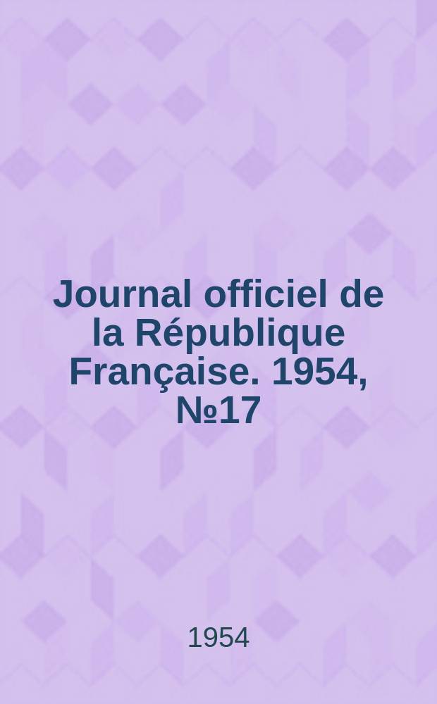 Journal officiel de la République Française. 1954, №17