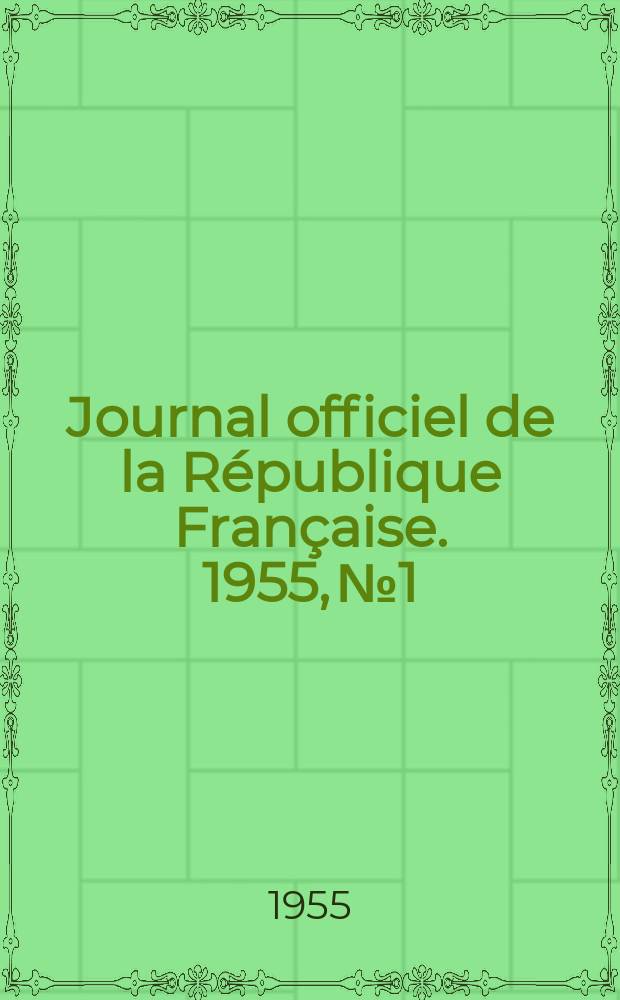 Journal officiel de la République Française. 1955, №1