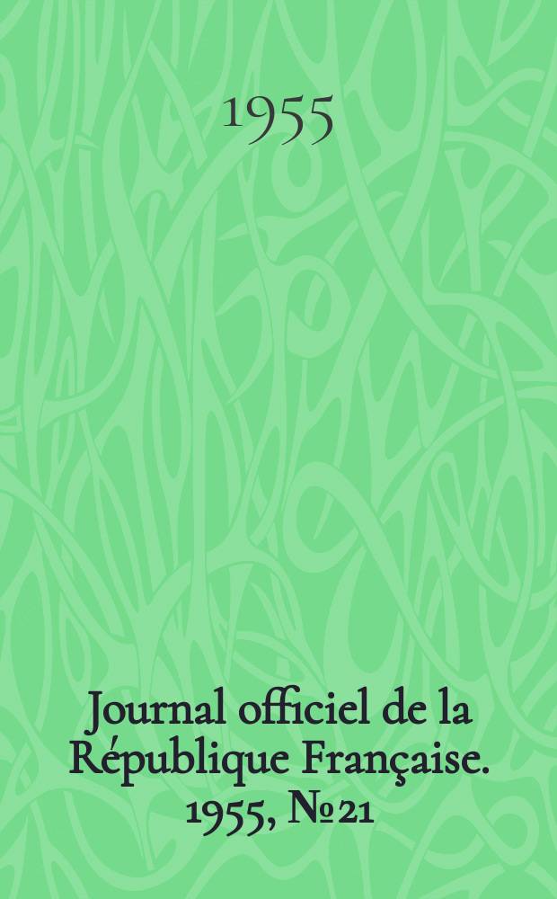 Journal officiel de la République Française. 1955, №21
